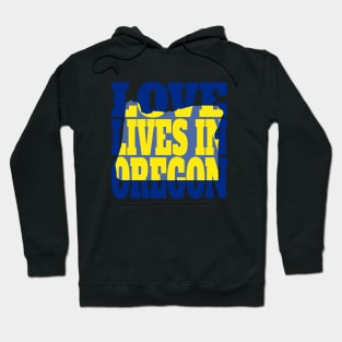 Love Lives in Oregon Hoodie